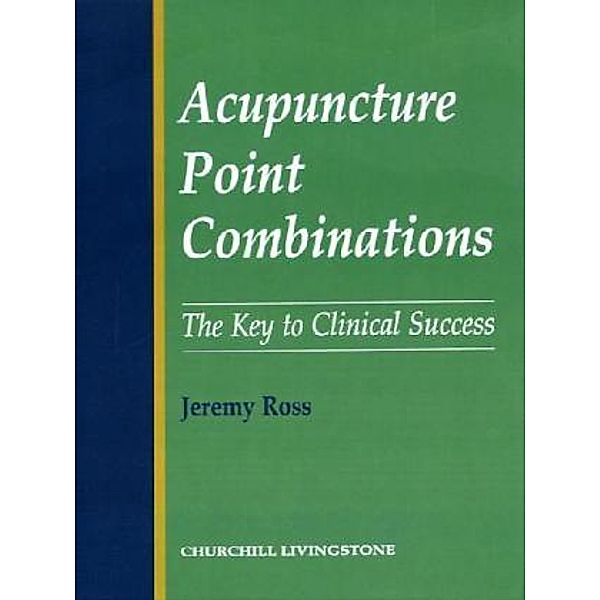 Acupuncture Point Combinations, Jeremy Ross
