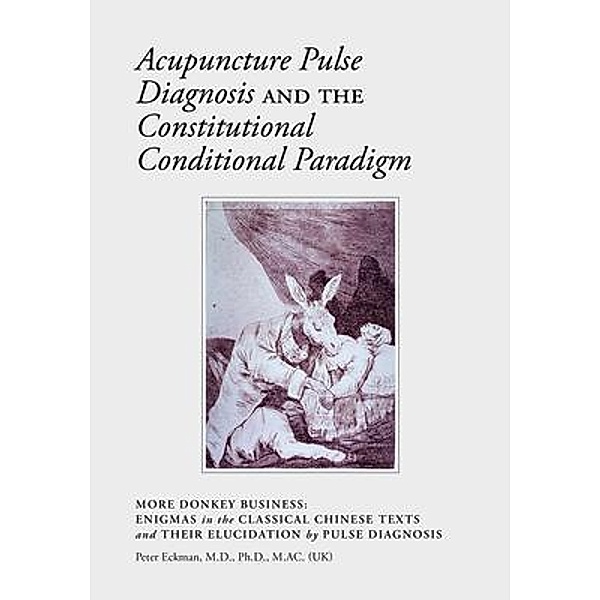Acupuncture Pulse Diagnosis and the Constitutional Conditional Paradigm, Peter Eckman