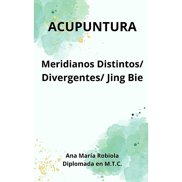 Acupuntura en Meridianos Distintos, Divergentes, Jing Bie., Ana María Robiola