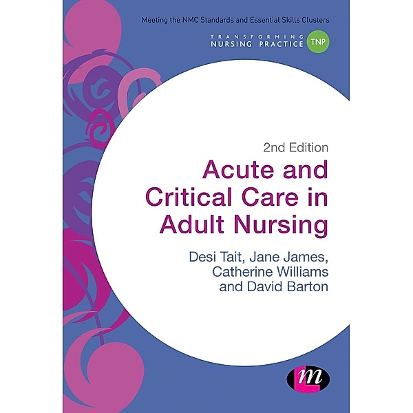 Acute and Critical Care in Adult Nursing, Desiree Tait, Jane James, Catherine Williams, Dave Barton