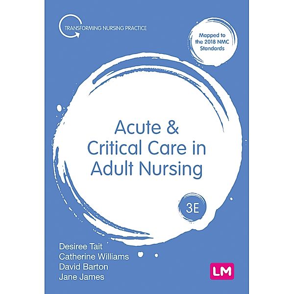 Acute and Critical Care in Adult Nursing / Transforming Nursing Practice Series, Desiree Tait, Catherine Norris, Dave Barton, Jane James