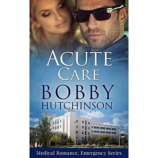 Acute Care (Emergency, #9) / Emergency, Bobby Hutchinson