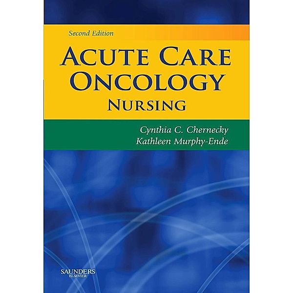 Acute Care Oncology Nursing, Cynthia C. Chernecky, Kathleen Murphy-Ende