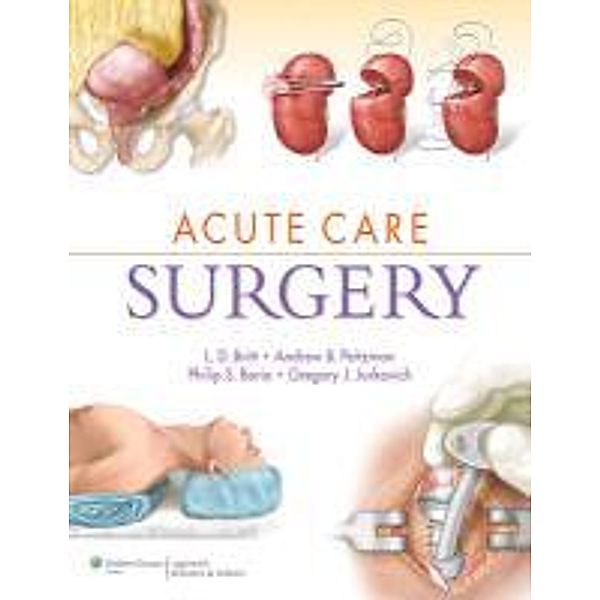 Acute Care Surgery, L. D. Britt, Phillip Barie, Gregory J. Jurkovich, Andrew Peitzman