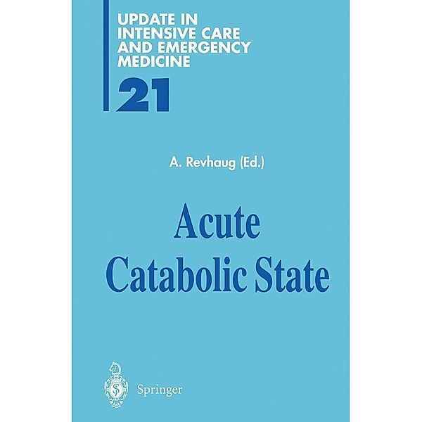 Acute Catabolic State / Update in Intensive Care and Emergency Medicine Bd.21