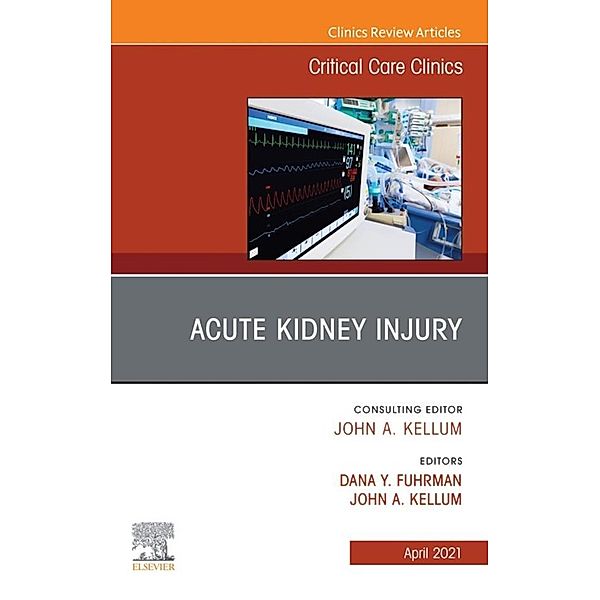 Acute Kidney Injury, An Issue of Critical Care Clinics