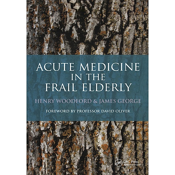 Acute Medicine in the Frail Elderly, Henry Woodford, James George