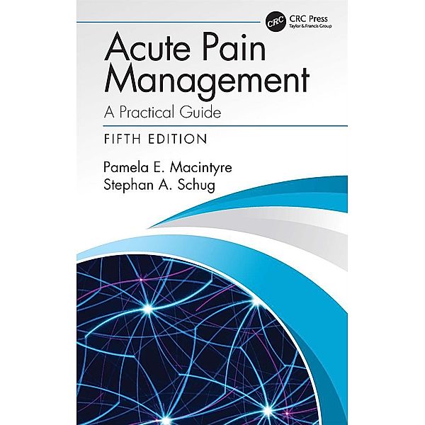 Acute Pain Management, Pamela E. Macintyre, Stephan A. Schug