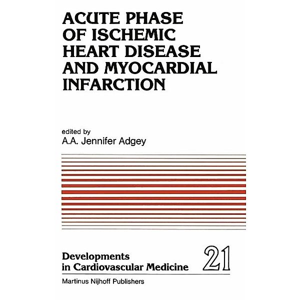 Acute Phase of Ischemic Heart Disease and Myocardial Infarction / Developments in Cardiovascular Medicine Bd.21