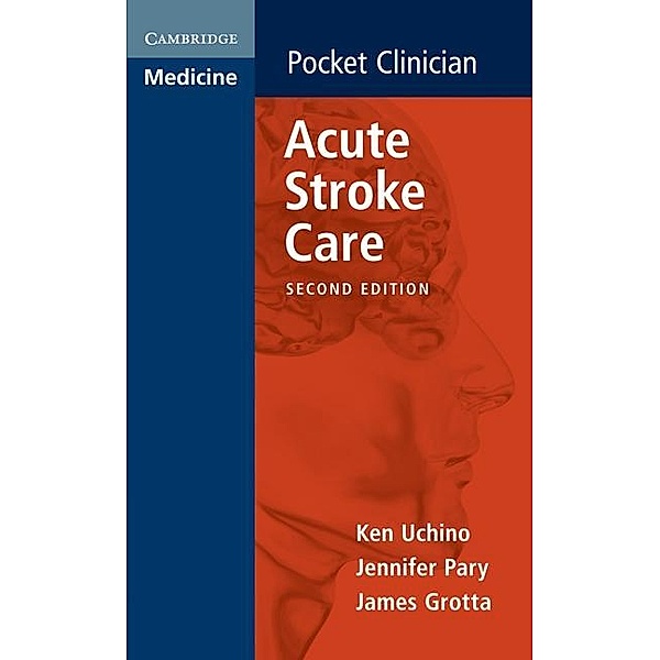 Acute Stroke Care / Cambridge Pocket Clinicians, Ken Uchino