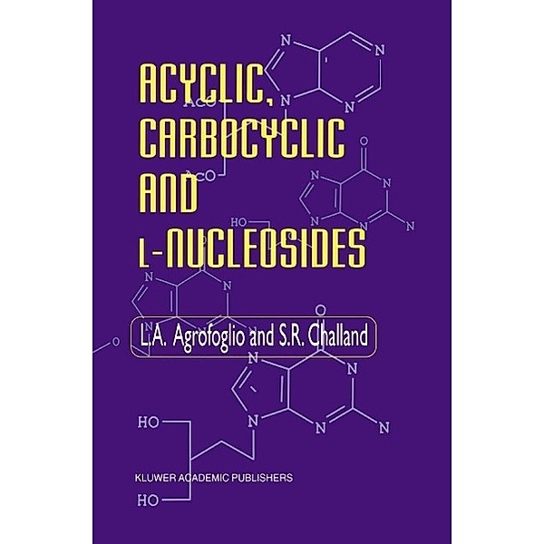 Acyclic, Carbocyclic and L-Nucleosides, L. Agrofoglio, S. R. Challand