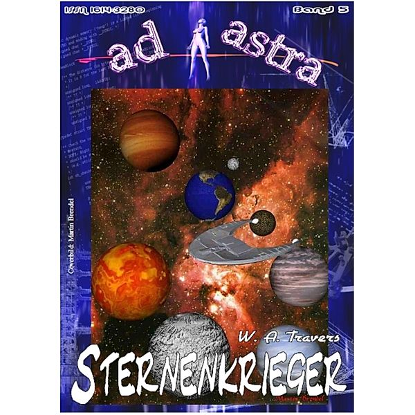 AD ASTRA 005: Sternenkrieger, W. A. Travers