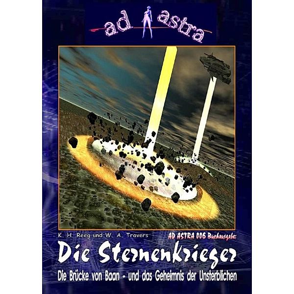AD ASTRA 006 Buchausgabe: Die Sternenkrieger, W. A. Travers, K. H. Reeg