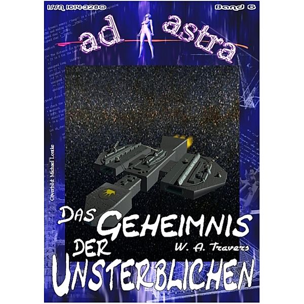 AD ASTRA 006: Das Geheimnis der Unsterblichen, W. A. Travers