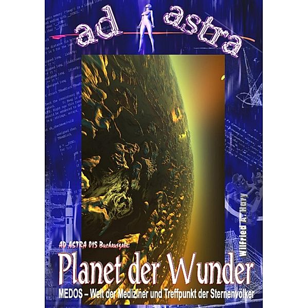 AD ASTRA Buchausgabe 015: Planet der Wunder, Wilfried A. Hary