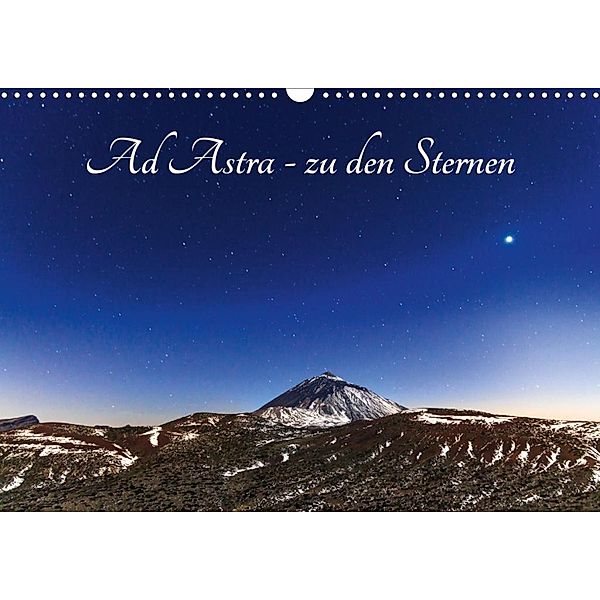 Ad Astra - zu den Sternen (Wandkalender 2020 DIN A3 quer), Werner Rebel