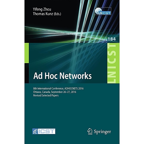 Ad Hoc Networks / Lecture Notes of the Institute for Computer Sciences, Social Informatics and Telecommunications Engineering Bd.184