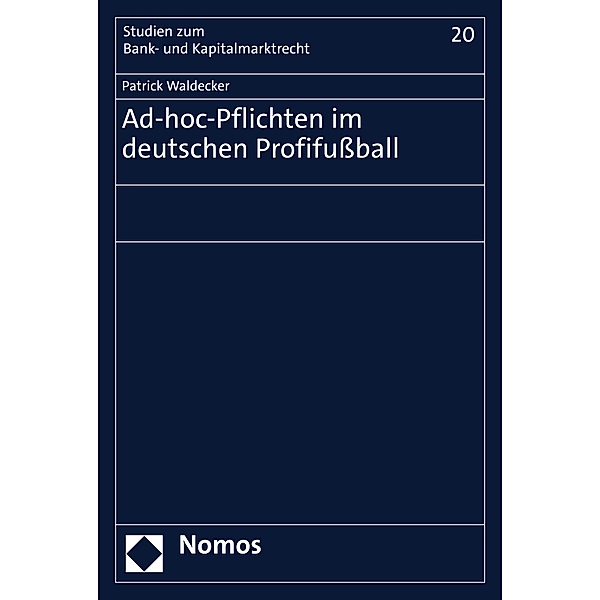 Ad-hoc-Pflichten im deutschen Profifußball / Studien zum Bank- und Kapitalmarktrecht Bd.20, Patrick Waldecker