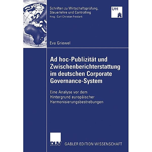 Ad hoc-Publizität und Zwischenberichterstattung im deutschen Corporate Governance-System / Schriften zu Wirtschaftsprüfung, Steuerlehre und Controlling, Eva Griewel