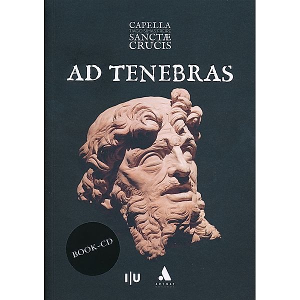 Ad Tenebras. Lamentations And Responsories For The, Capella Sanctæ Crucis