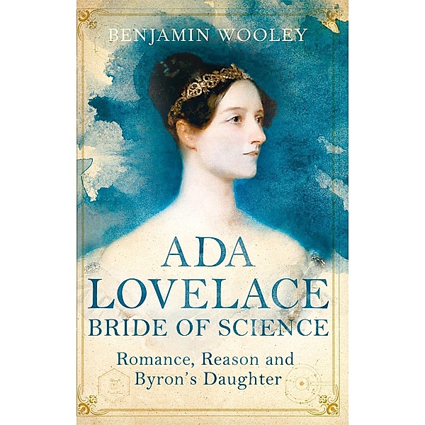 Ada Lovelace: Bride of Science, Benjamin Woolley