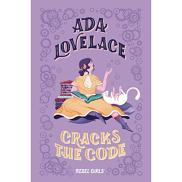 Ada Lovelace Cracks the Code, Rebel Girls, Corinne Purtill