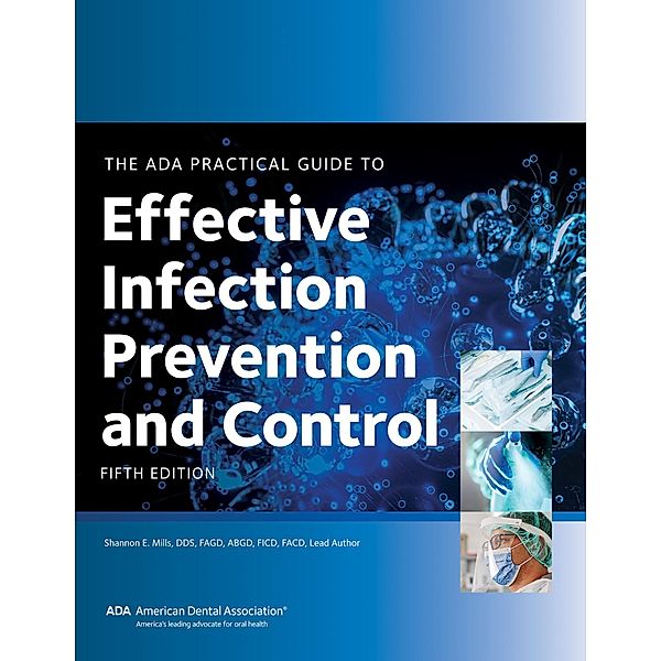 ADA Practical Guide to Effective Infection Prevention and Control, Fifth Edition, American Dental Association