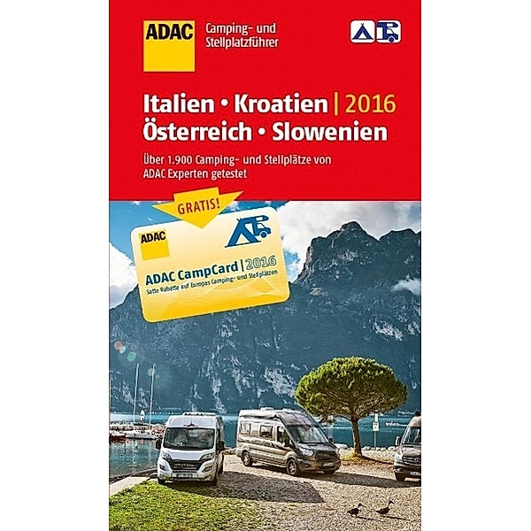 ADAC Camping- und Stellplatzführer 2016: Italien, Kroatien, Österreich und Slowenien