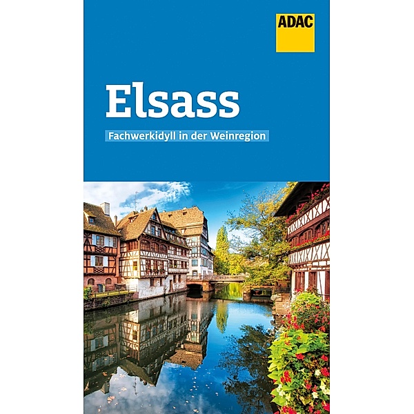 ADAC Reiseführer Elsass / ADAC Reiseführer, ein Imprint von GRÄFE UND UNZER Verlag, Robin Daniel Frommer