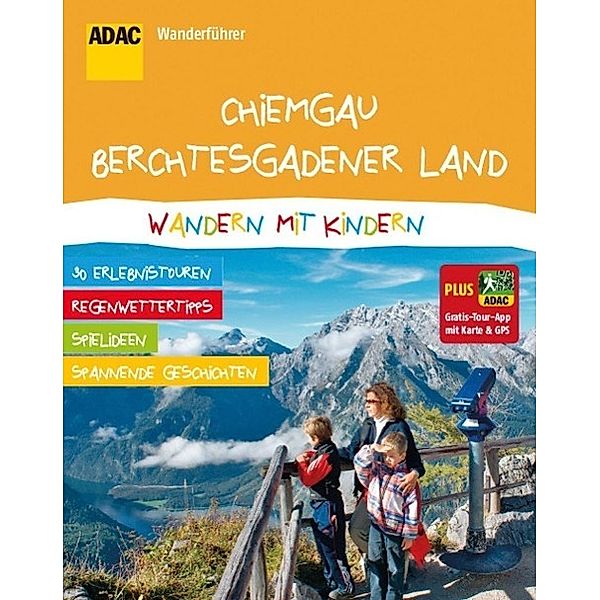 ADAC Wanderführer Chiemgau, Berchtesgadener Land, Wandern mit Kindern