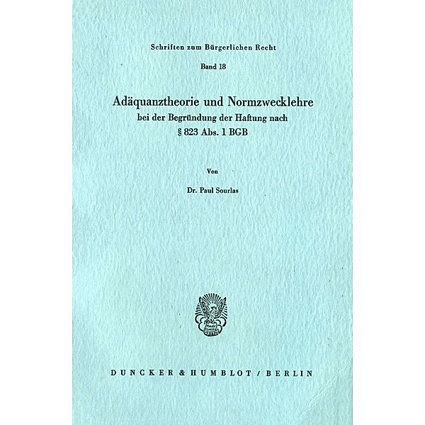 Adäquanztheorie und Normzwecklehre bei der Begründung der Haftung nach 823 Abs. 1 BGB., Paul Sourlas