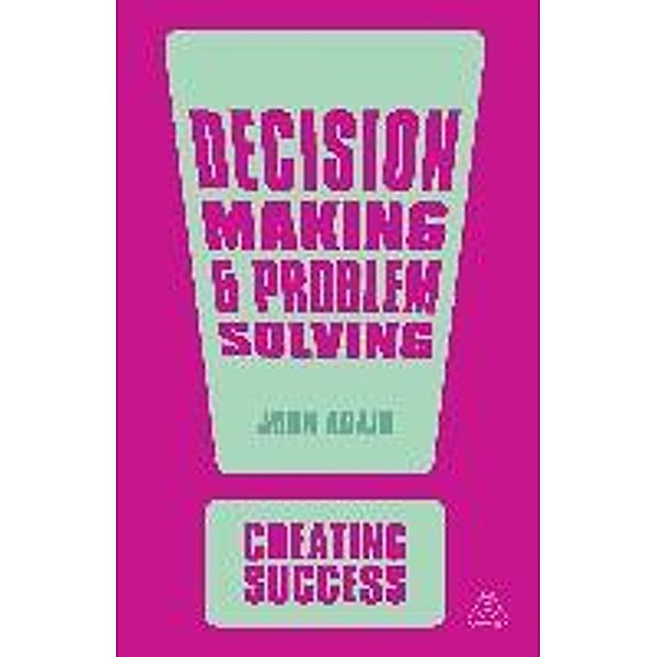 Adair, J: Decision Making and Problem Solving, John Adair, Adair John