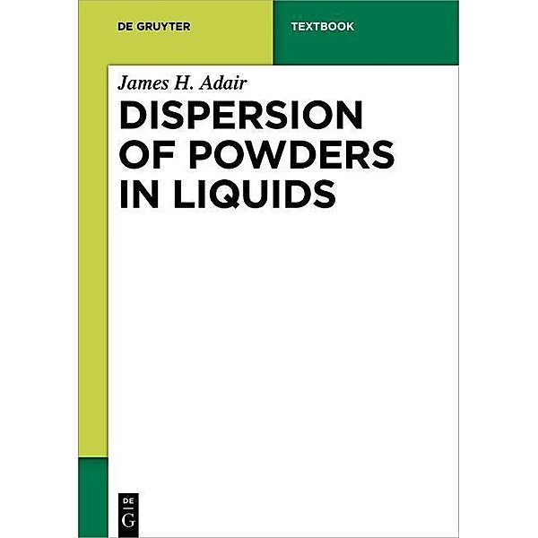 Adair, J: Dispersion of Powders in Liquids, James Adair