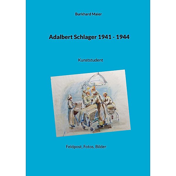 Adalbert Schlager 1941 - 1944, Burkhard Maier