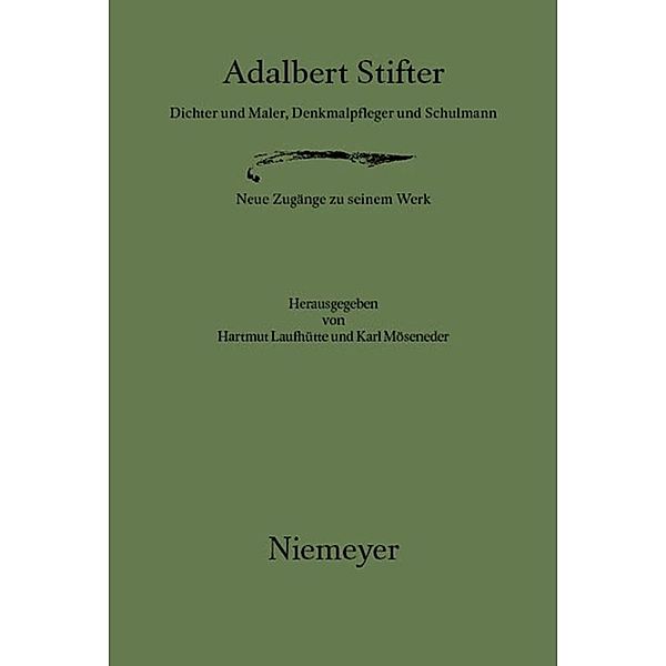 Adalbert Stifter, Dichter und Maler, Denkmalpfleger und Schulmann, Adalbert Stifter