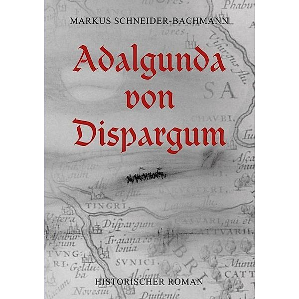 Adalgunda von Dispargum, Markus Schneider-Bachmann