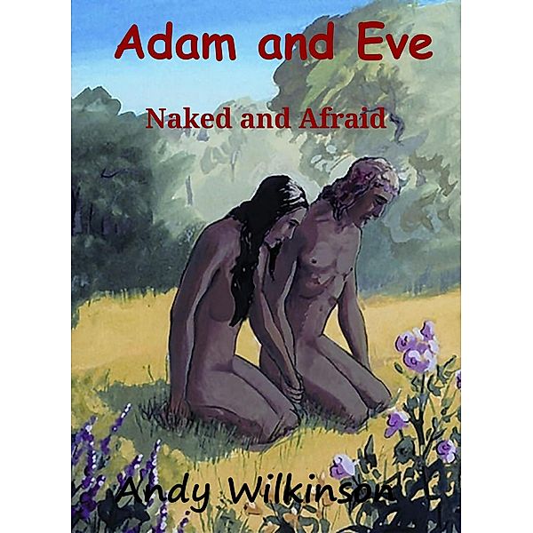 Adam and Eve Naked and Afraid, Andy Wilkinson