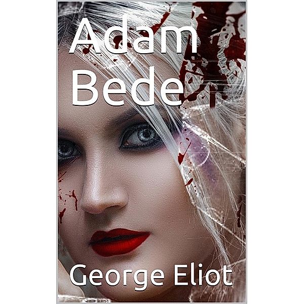 Adam Bede, George Eliot