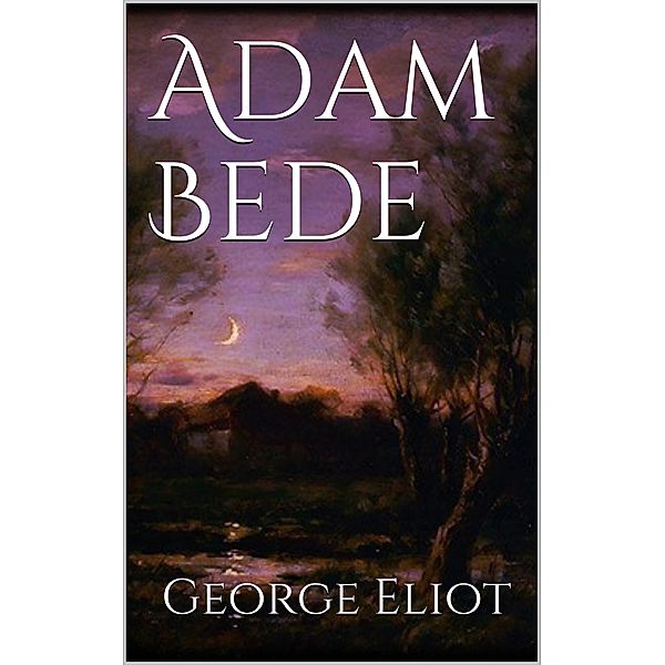 Adam Bede, George Eliot