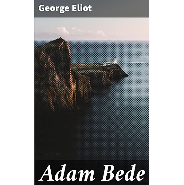 Adam Bede, George Eliot