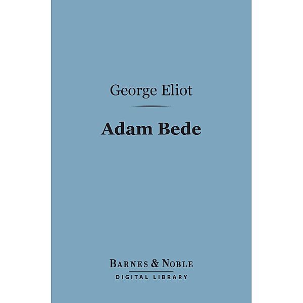 Adam Bede (Barnes & Noble Digital Library) / Barnes & Noble, George Eliot