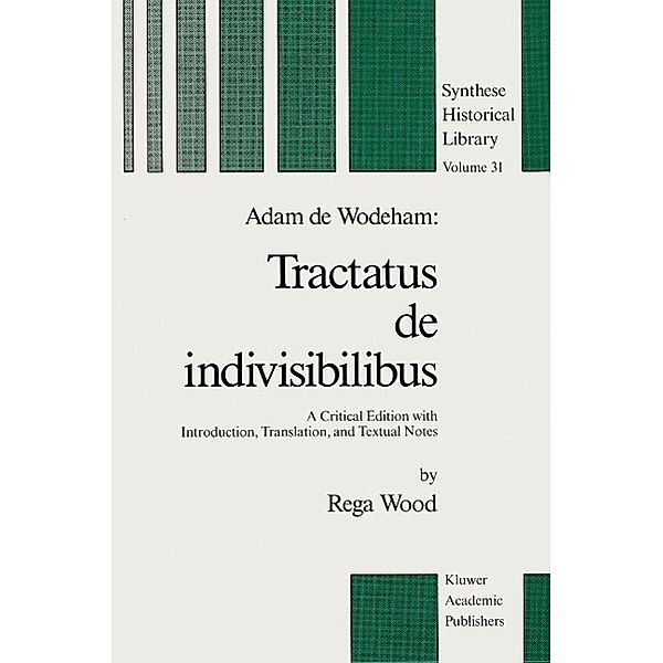 Adam de Wodeham: Tractatus de Indivisibilibus / Synthese Historical Library Bd.31