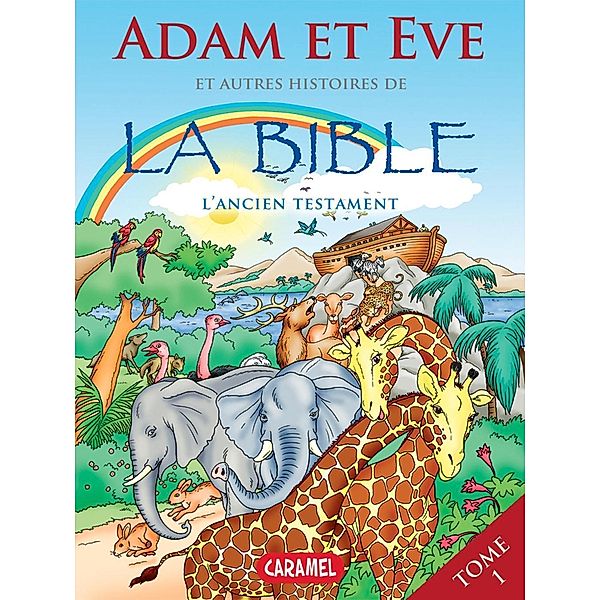 Adam et Eve et autres histoires de la Bible / Bible pour enfants Bd.1, Joël Muller