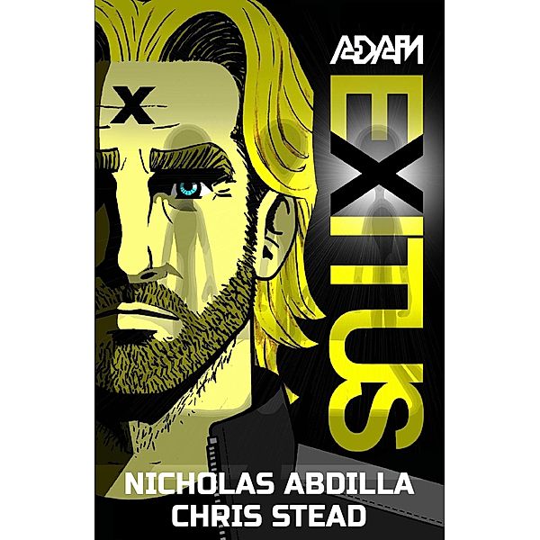 Adam Exitus (Adam X, #1) / Adam X, Nicholas Abdilla, Chris Stead