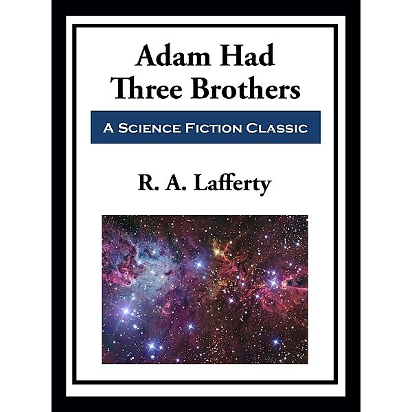 Adam Had Three Brothers, R. A. Lafferty