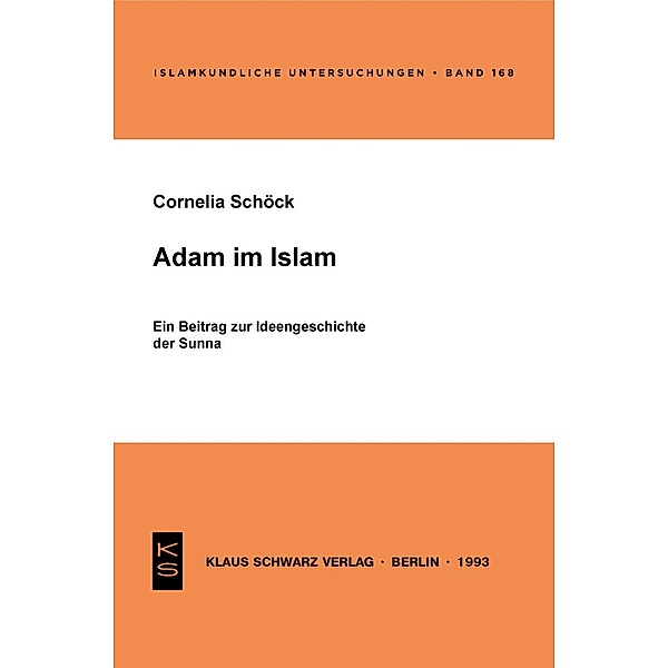 Adam im Islam / Islamkundliche Untersuchungen Bd.168, Cornelia Schöck