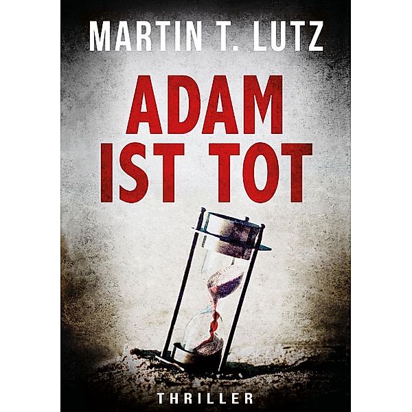 ADAM IST TOT, Martin T. Lutz