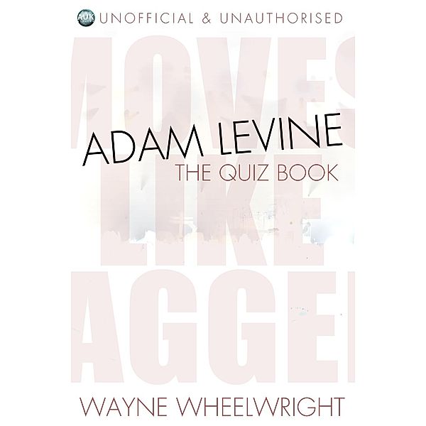 Adam Levine - The Quiz Book / Celebrity Trivia, Wayne Wheelwright