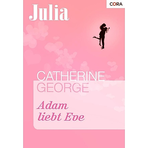Adam liebt Eve / Julia Romane Bd.1419, Catherine George