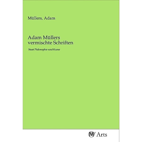 Adam Müllers vermischte Schriften